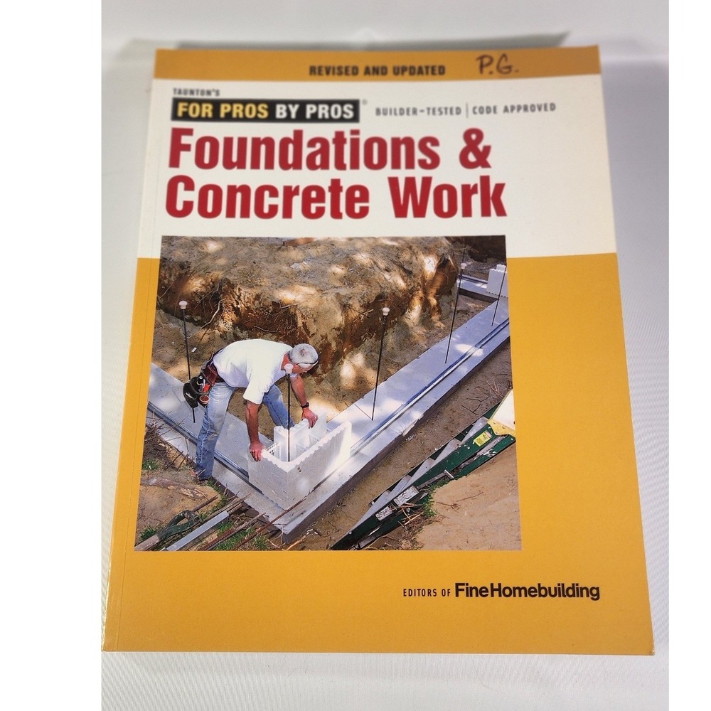 Foundations & Concrete Work Taunton For Pros By Pros Fine Homebuilding Book